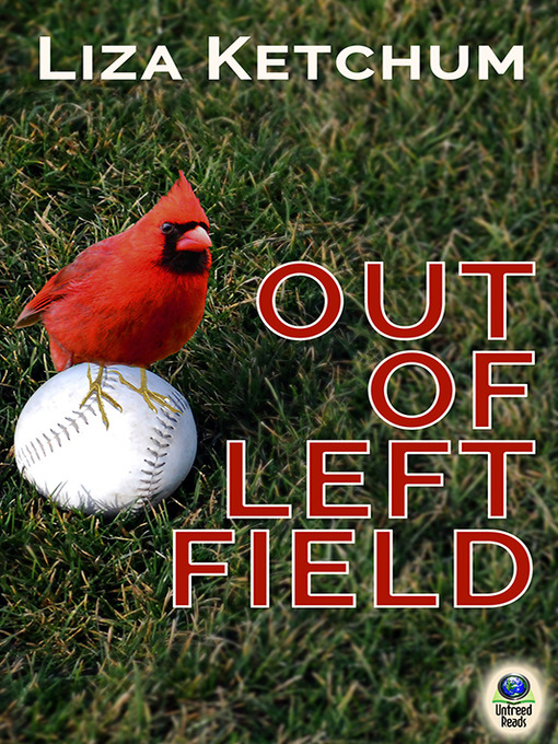Title details for Out of Left Field by Liza Ketchum - Available